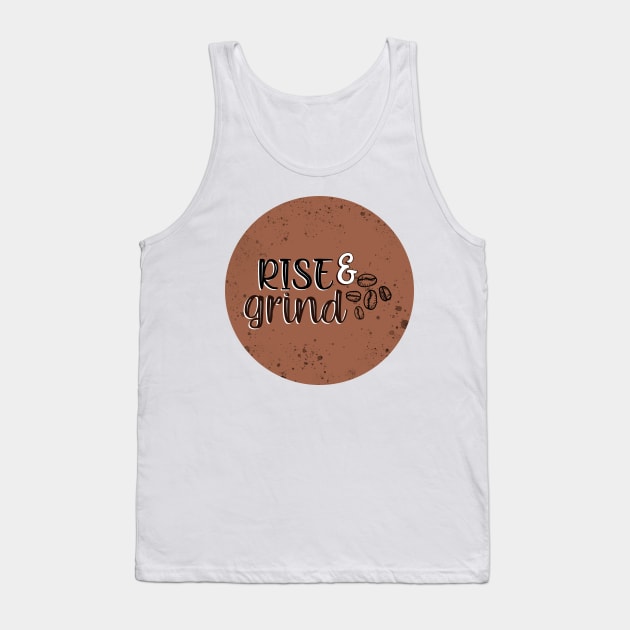 Rise and grind Tank Top by SamridhiVerma18